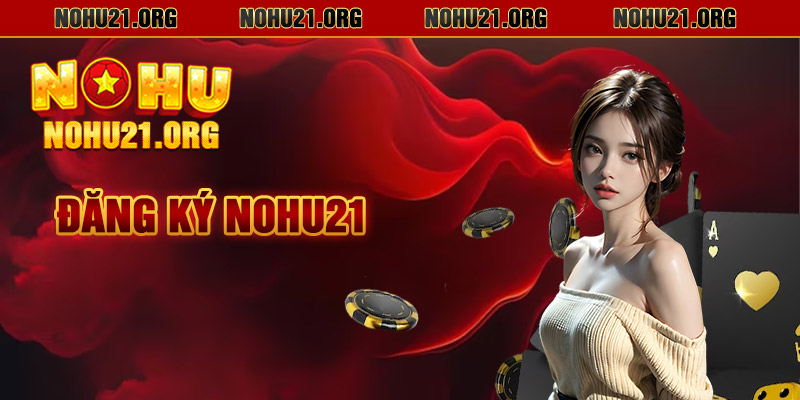 Đăng Ký Nohu21